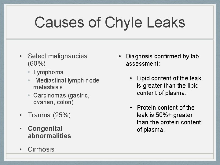 Causes of Chyle Leaks • Select malignancies (60%) • Lymphoma • Mediastinal lymph node