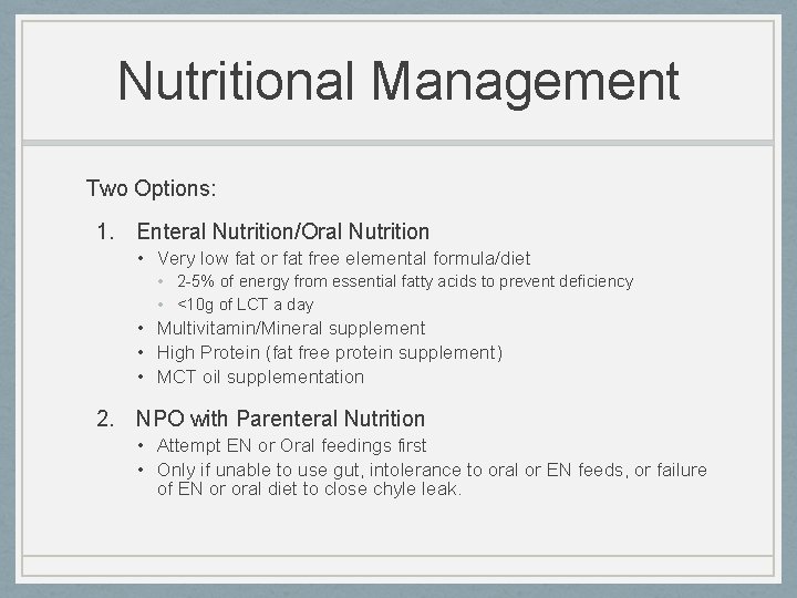 Nutritional Management Two Options: 1. Enteral Nutrition/Oral Nutrition • Very low fat or fat