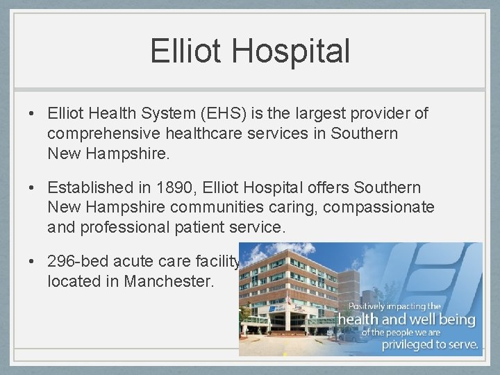 Elliot Hospital • Elliot Health System (EHS) is the largest provider of comprehensive healthcare