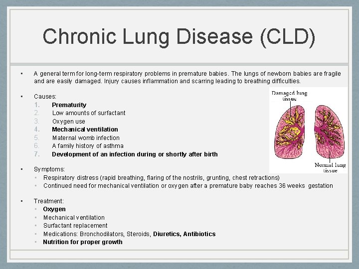 Chronic Lung Disease (CLD) • A general term for long-term respiratory problems in premature