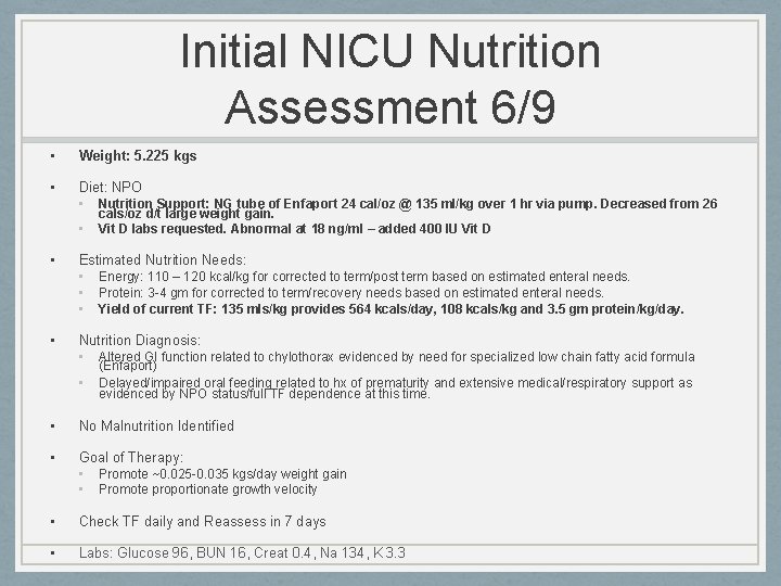 Initial NICU Nutrition Assessment 6/9 • Weight: 5. 225 kgs • Diet: NPO •