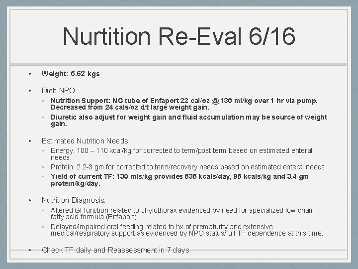 Nurtition Re-Eval 6/16 • Weight: 5. 62 kgs • Diet: NPO • Nutrition Support: