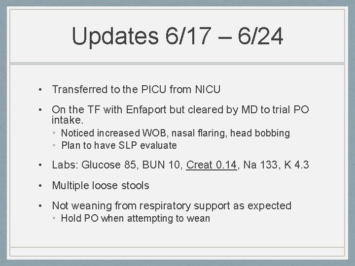 Updates 6/17 – 6/24 • Transferred to the PICU from NICU • On the