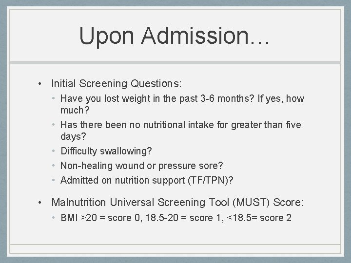 Upon Admission… • Initial Screening Questions: • Have you lost weight in the past