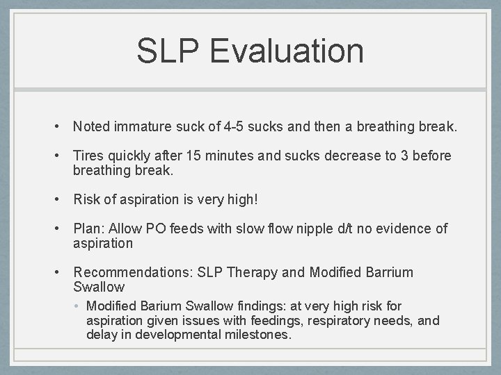 SLP Evaluation • Noted immature suck of 4 -5 sucks and then a breathing