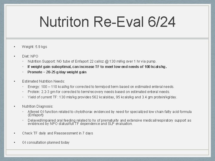 Nutriton Re-Eval 6/24 • Weight: 5. 9 kgs • Diet: NPO • Nutrition Support: