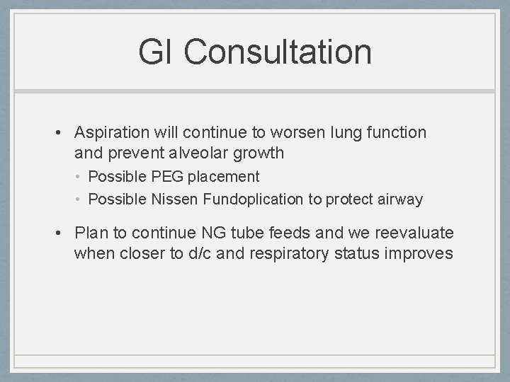 GI Consultation • Aspiration will continue to worsen lung function and prevent alveolar growth