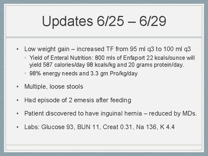 Updates 6/25 – 6/29 • Low weight gain – increased TF from 95 ml