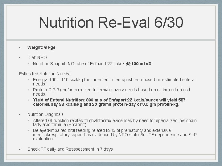 Nutrition Re-Eval 6/30 • Weight: 6 kgs • Diet: NPO • Nutrition Support: NG