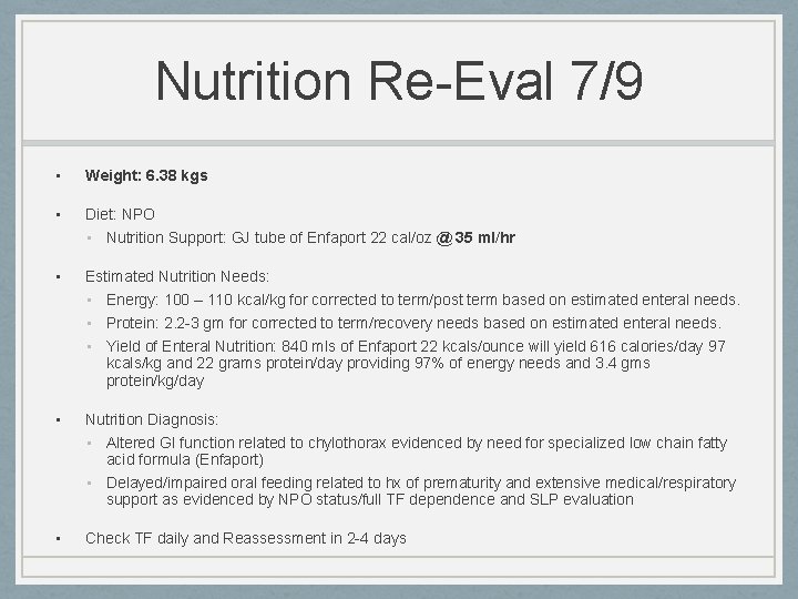 Nutrition Re-Eval 7/9 • Weight: 6. 38 kgs • Diet: NPO • Nutrition Support: