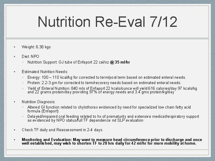 Nutrition Re-Eval 7/12 • Weight: 6. 38 kgs • Diet: NPO • Nutrition Support: