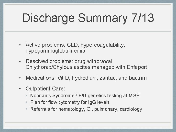 Discharge Summary 7/13 • Active problems: CLD, hypercoagulability, hypogammaglobulinemia • Resolved problems: drug withdrawal,