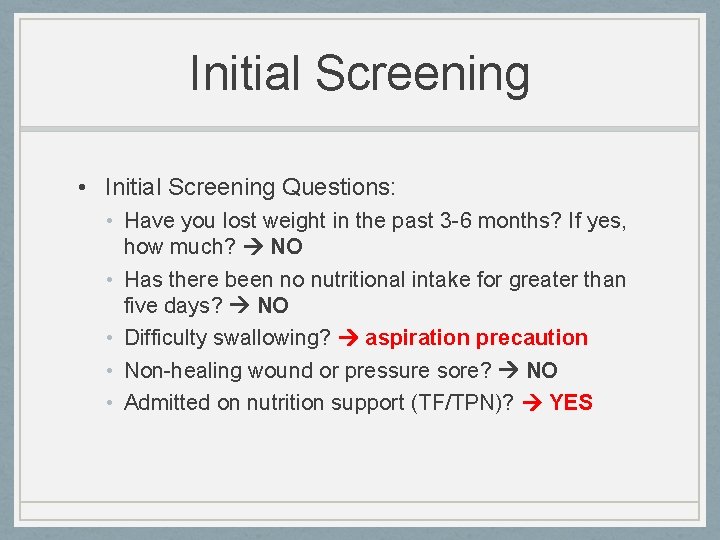 Initial Screening • Initial Screening Questions: • Have you lost weight in the past