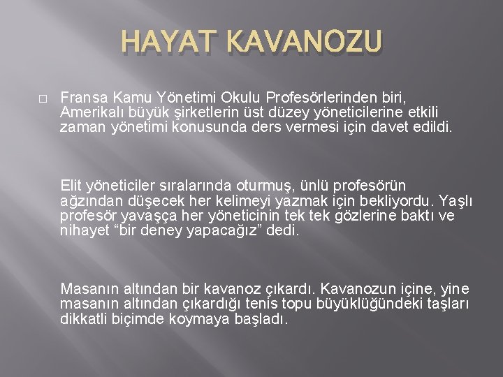 HAYAT KAVANOZU � Fransa Kamu Yönetimi Okulu Profesörlerinden biri, Amerikalı büyük şirketlerin üst düzey