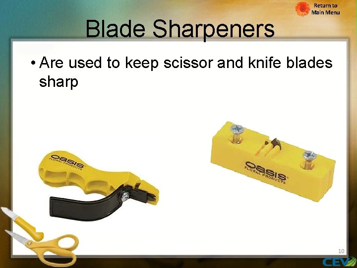 Blade Sharpeners Return to Main Menu • Are used to keep scissor and knife