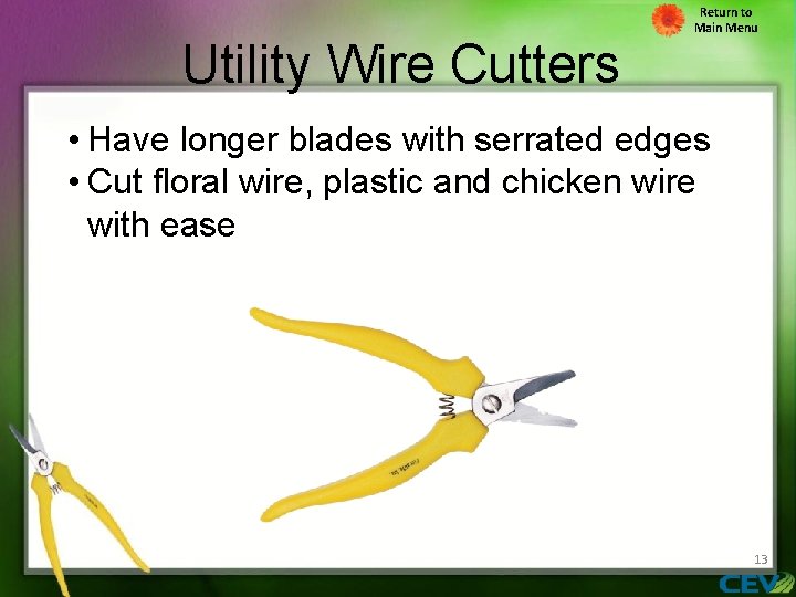 Utility Wire Cutters Return to Main Menu • Have longer blades with serrated edges