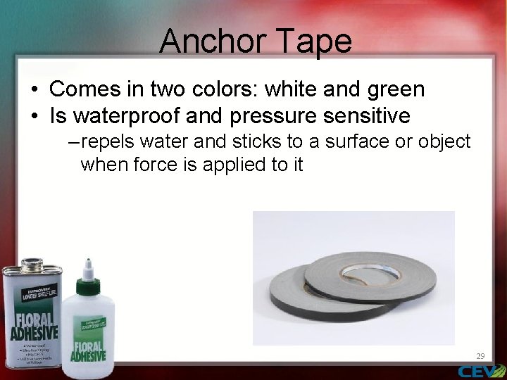 Anchor Tape • Comes in two colors: white and green • Is waterproof and