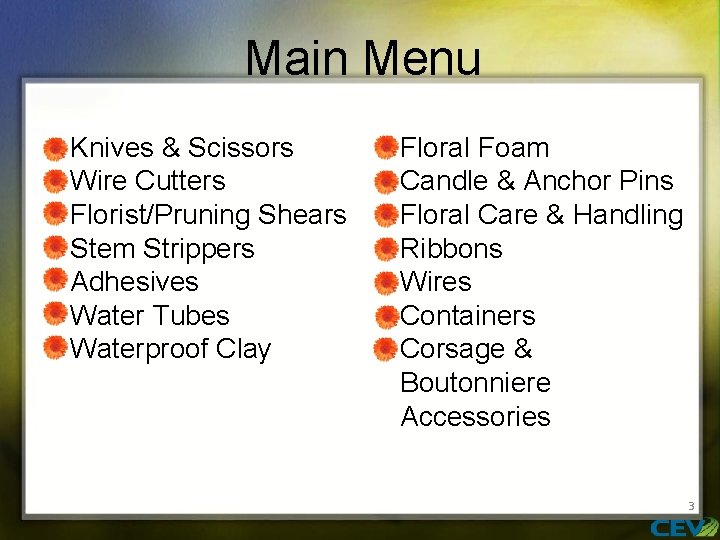 Main Menu Knives & Scissors Wire Cutters Florist/Pruning Shears Stem Strippers Adhesives Water Tubes