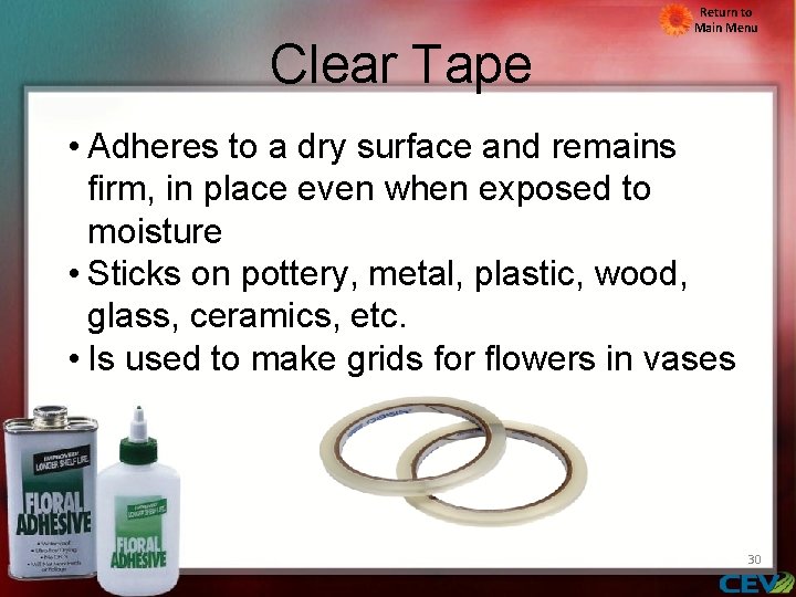 Clear Tape Return to Main Menu • Adheres to a dry surface and remains