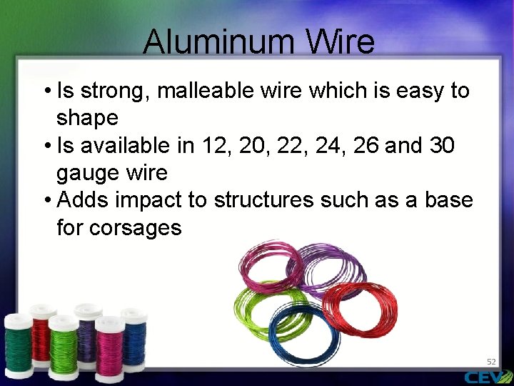 Aluminum Wire • Is strong, malleable wire which is easy to shape • Is