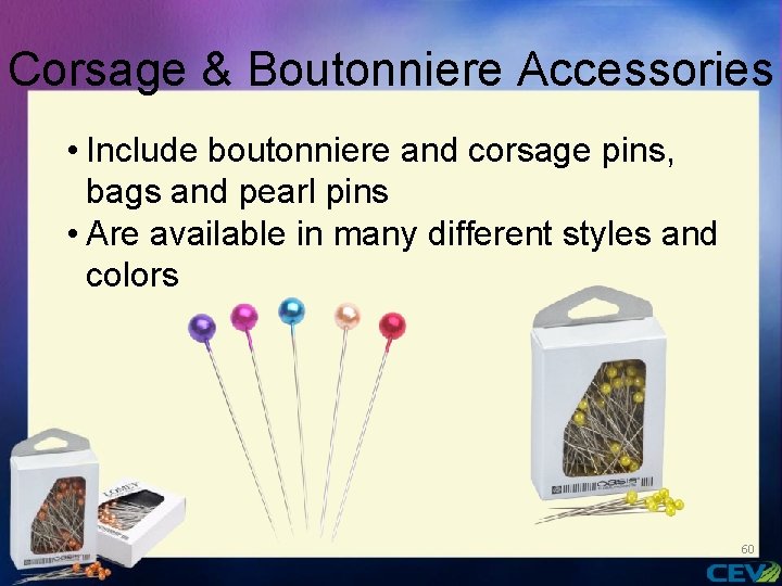 Corsage & Boutonniere Accessories • Include boutonniere and corsage pins, bags and pearl pins