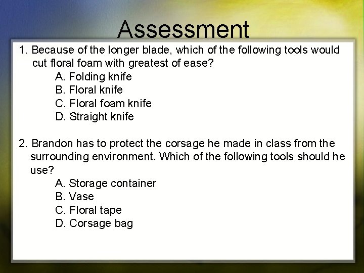 Assessment 1. Because of the longer blade, which of the following tools would cut