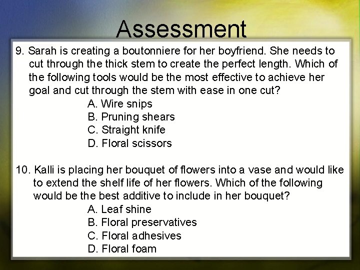 Assessment 9. Sarah is creating a boutonniere for her boyfriend. She needs to cut