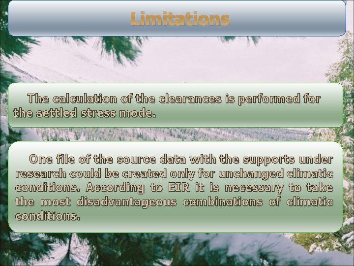 Limitations The calculation of the clearances is performed for the settled stress mode. One