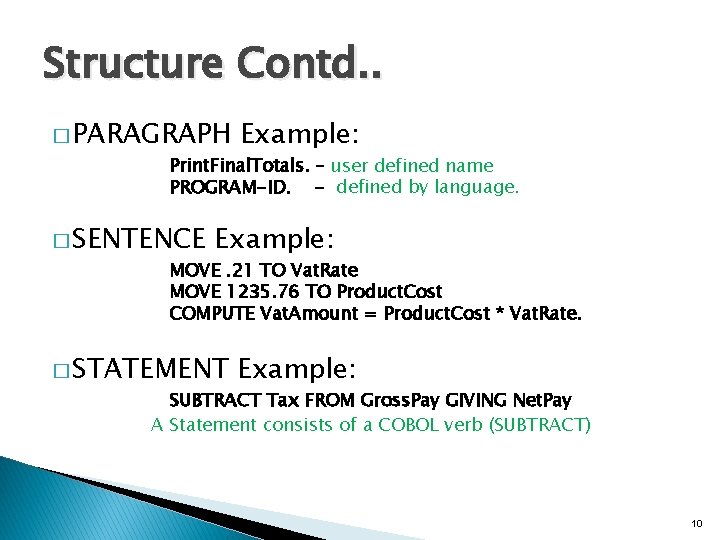 Structure Contd. . � PARAGRAPH Example: Print. Final. Totals. – user defined name PROGRAM-ID.