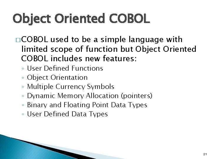 Object Oriented COBOL � COBOL used to be a simple language with limited scope