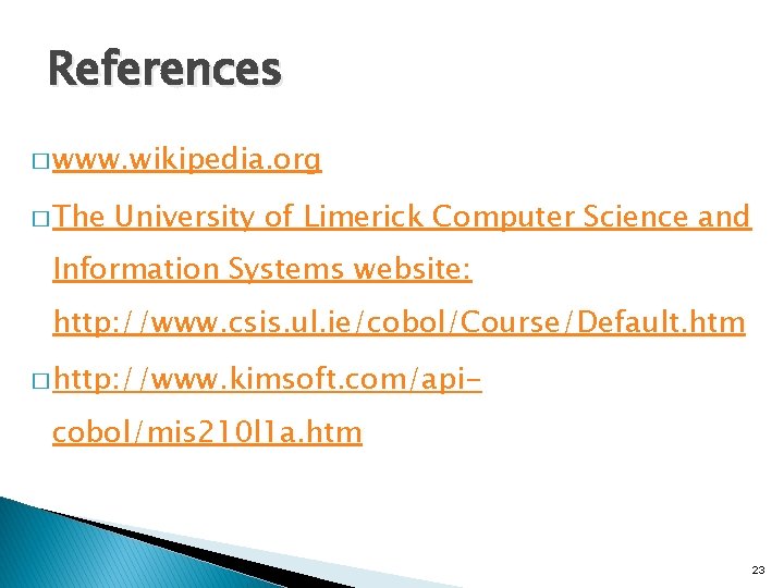 References � www. wikipedia. org � The University of Limerick Computer Science and Information