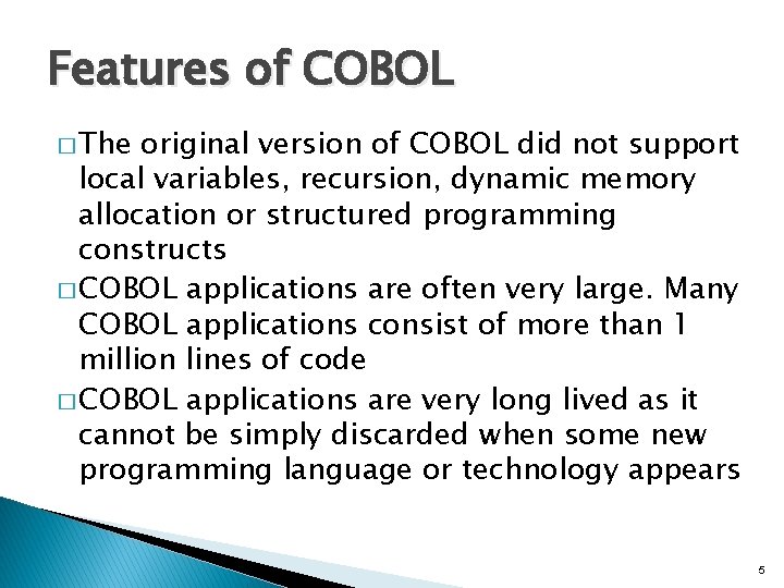 Features of COBOL � The original version of COBOL did not support local variables,