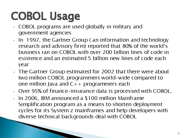 COBOL Usage • • • COBOL programs are used globally in military and government