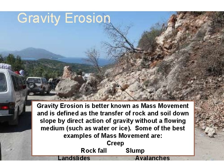 Gravity Erosion is better known as Mass Movement and is defined as the transfer