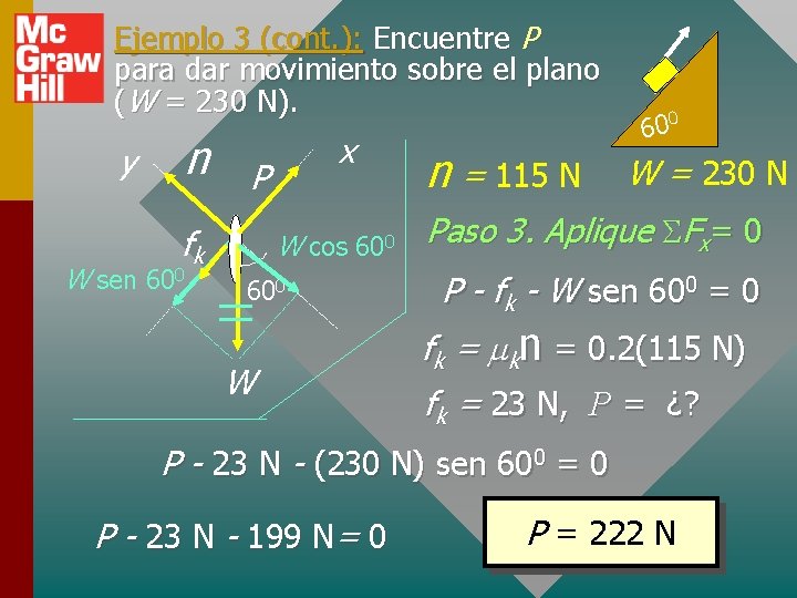 Ejemplo 3 (cont. ): Encuentre P para dar movimiento sobre el plano (W =