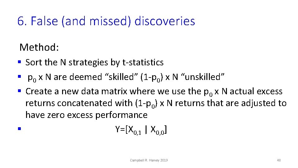 6. False (and missed) discoveries Method: § Sort the N strategies by t-statistics §
