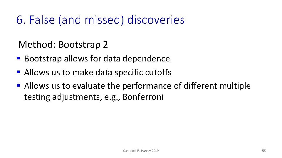 6. False (and missed) discoveries Method: Bootstrap 2 § Bootstrap allows for data dependence