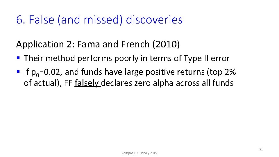 6. False (and missed) discoveries Application 2: Fama and French (2010) § Their method