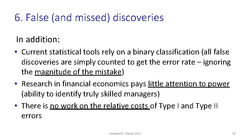6. False (and missed) discoveries In addition: • Current statistical tools rely on a