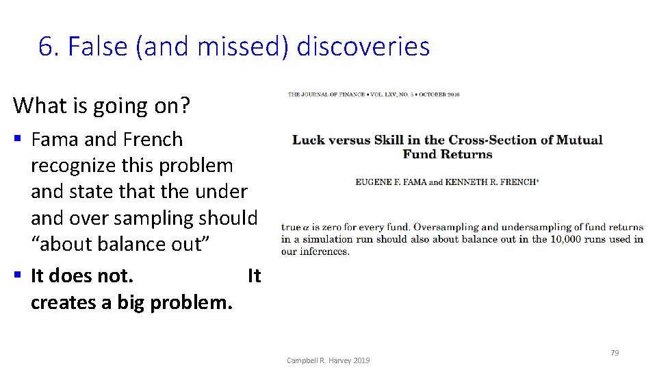 6. False (and missed) discoveries What is going on? § Fama and French recognize