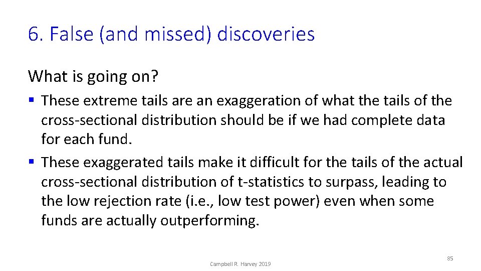 6. False (and missed) discoveries What is going on? § These extreme tails are