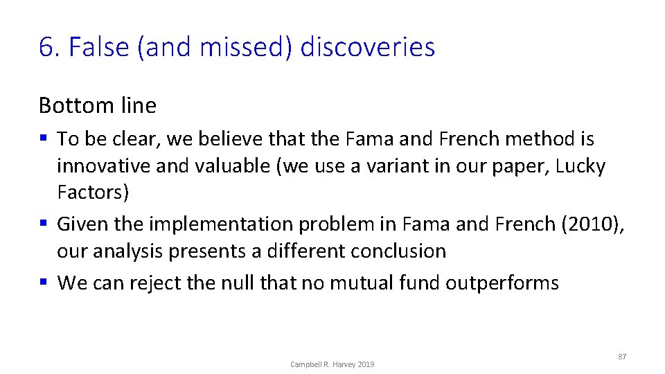 6. False (and missed) discoveries Bottom line § To be clear, we believe that