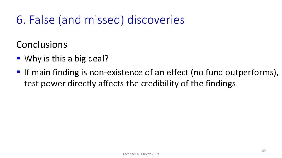 6. False (and missed) discoveries Conclusions § Why is this a big deal? §