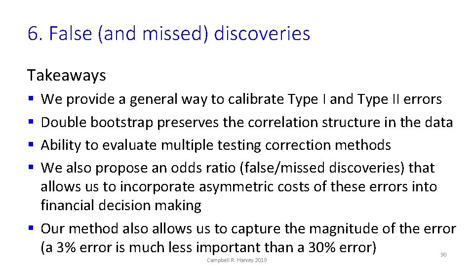 6. False (and missed) discoveries Takeaways We provide a general way to calibrate Type