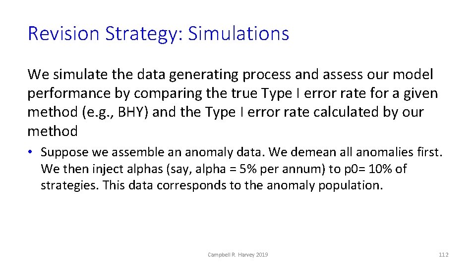 Revision Strategy: Simulations We simulate the data generating process and assess our model performance