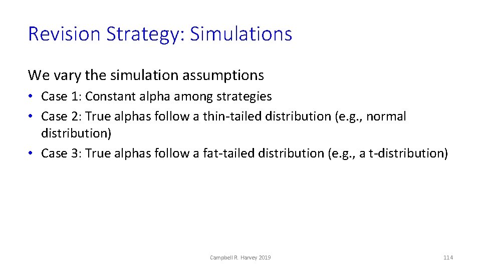 Revision Strategy: Simulations We vary the simulation assumptions • Case 1: Constant alpha among