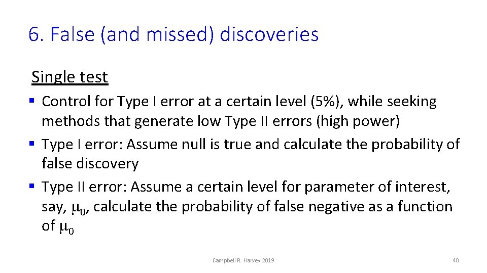 6. False (and missed) discoveries Single test § Control for Type I error at