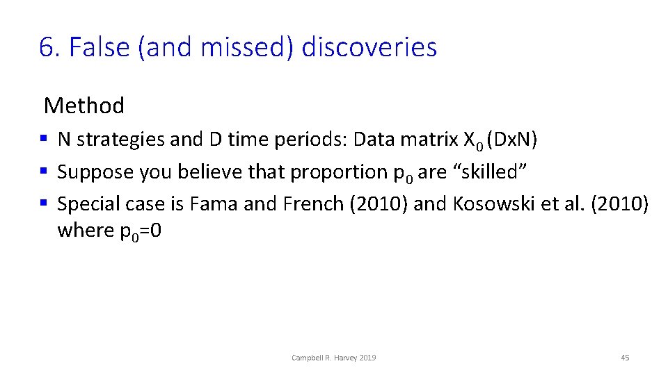 6. False (and missed) discoveries Method § N strategies and D time periods: Data