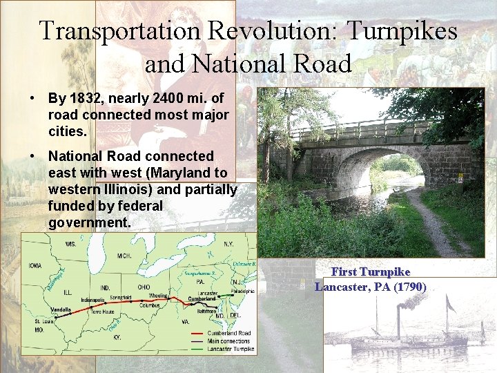 Transportation Revolution: Turnpikes and National Road • By 1832, nearly 2400 mi. of road