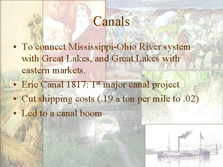 Canals • To connect Mississippi-Ohio River system with Great Lakes, and Great Lakes with